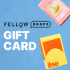 fellow-drops-credit-740244-drops-gift-card-general Fellow Drops Credit